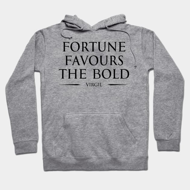 Fortune favours the bold "audentes fortuna iuvat" - VIRGIL in ENGLISH Typography Motivational inspirational quote series 1 BLACK Hoodie by FOGSJ